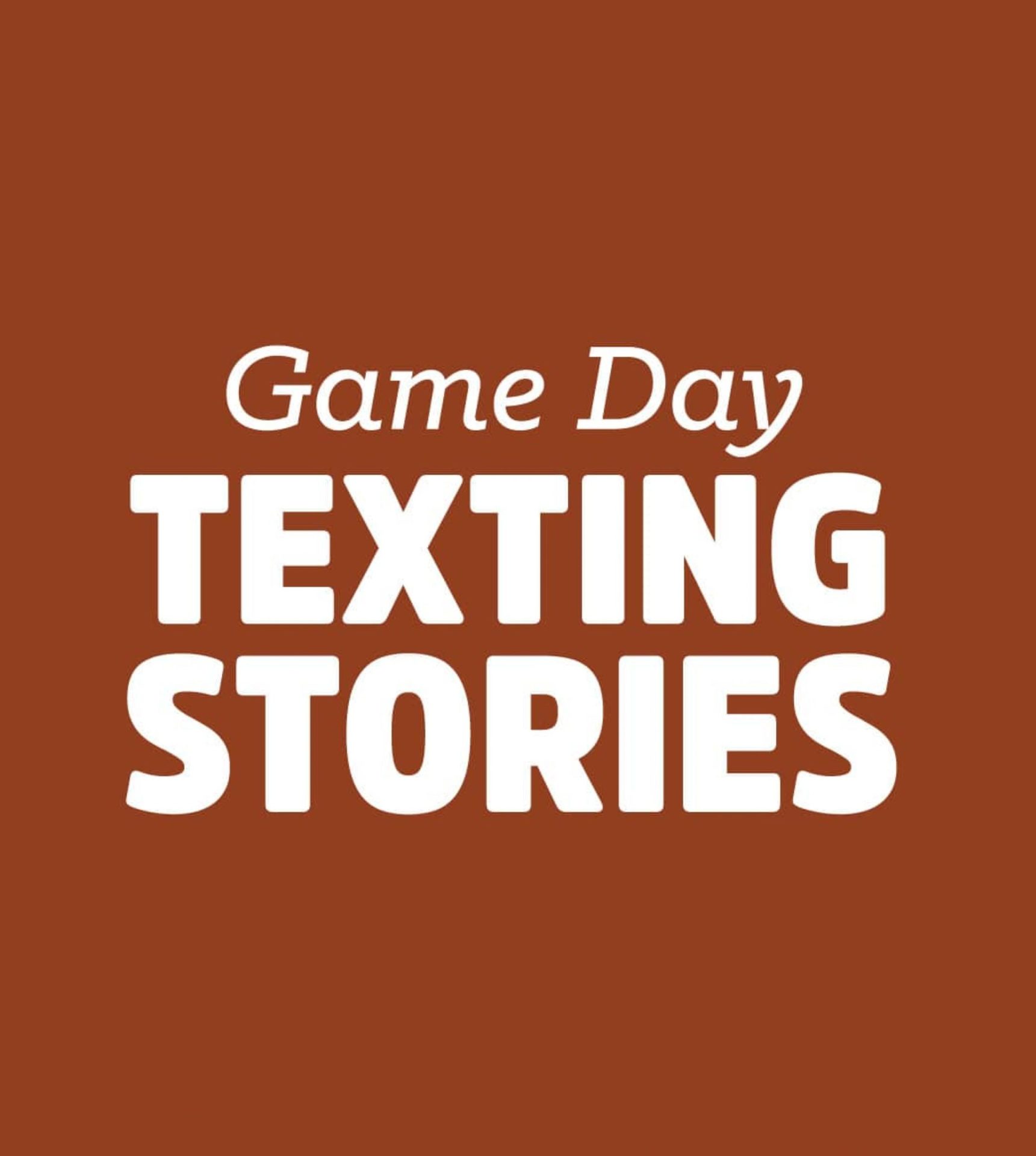 Game Day TEXTING STORIES