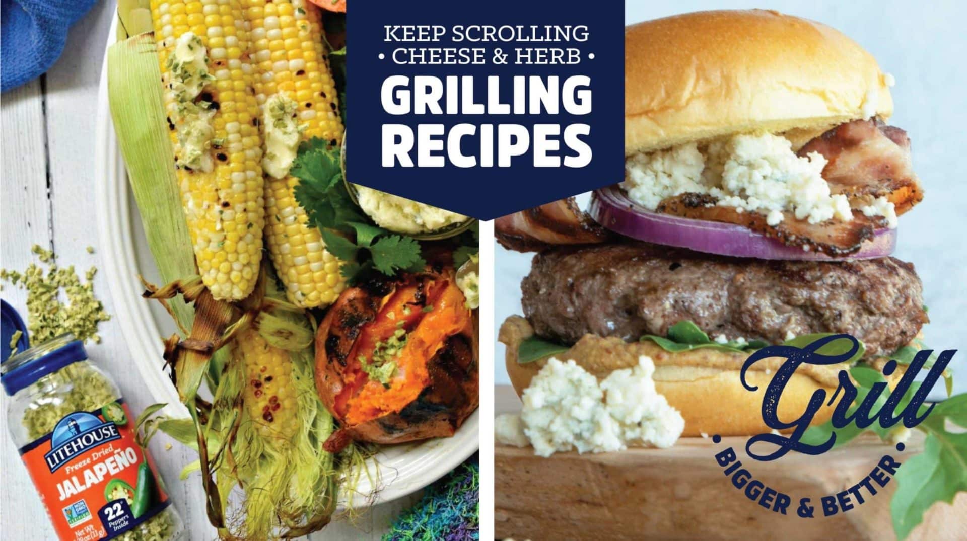 KEEP SCROLLING • CHEESE & HERB GrILlING RECIPES