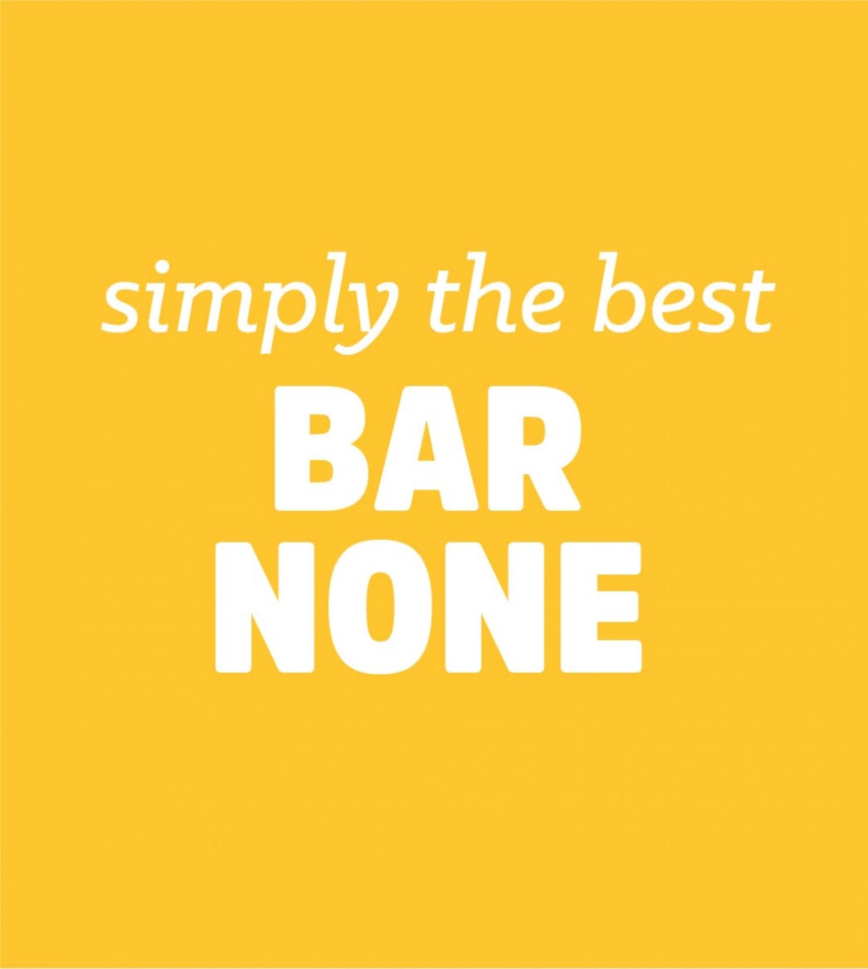 simply the best BAR NONE