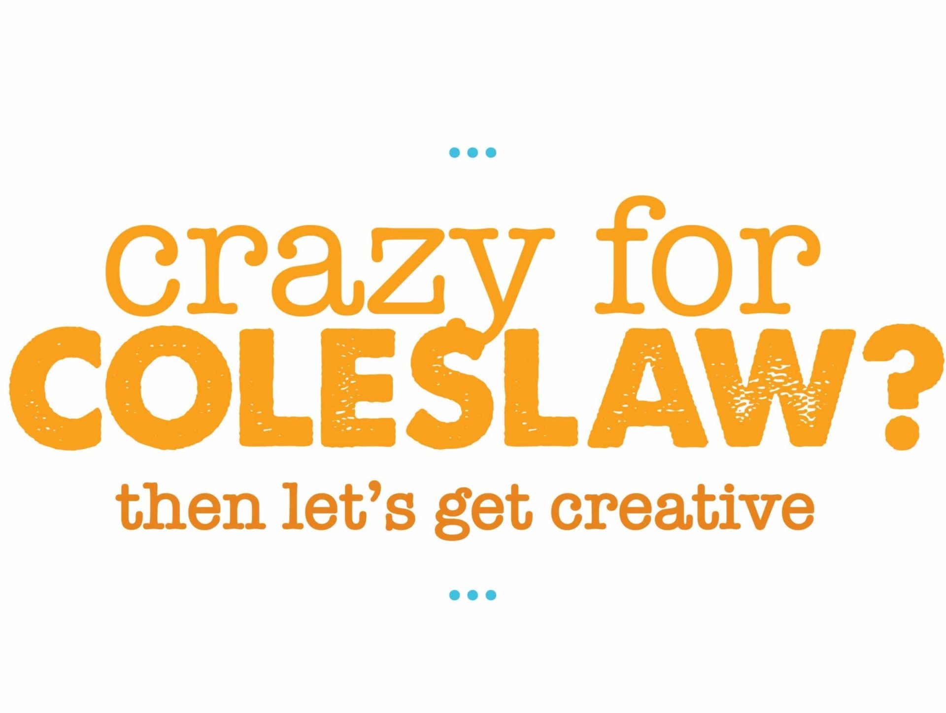 crazy for COLESLAW? then let's get creative