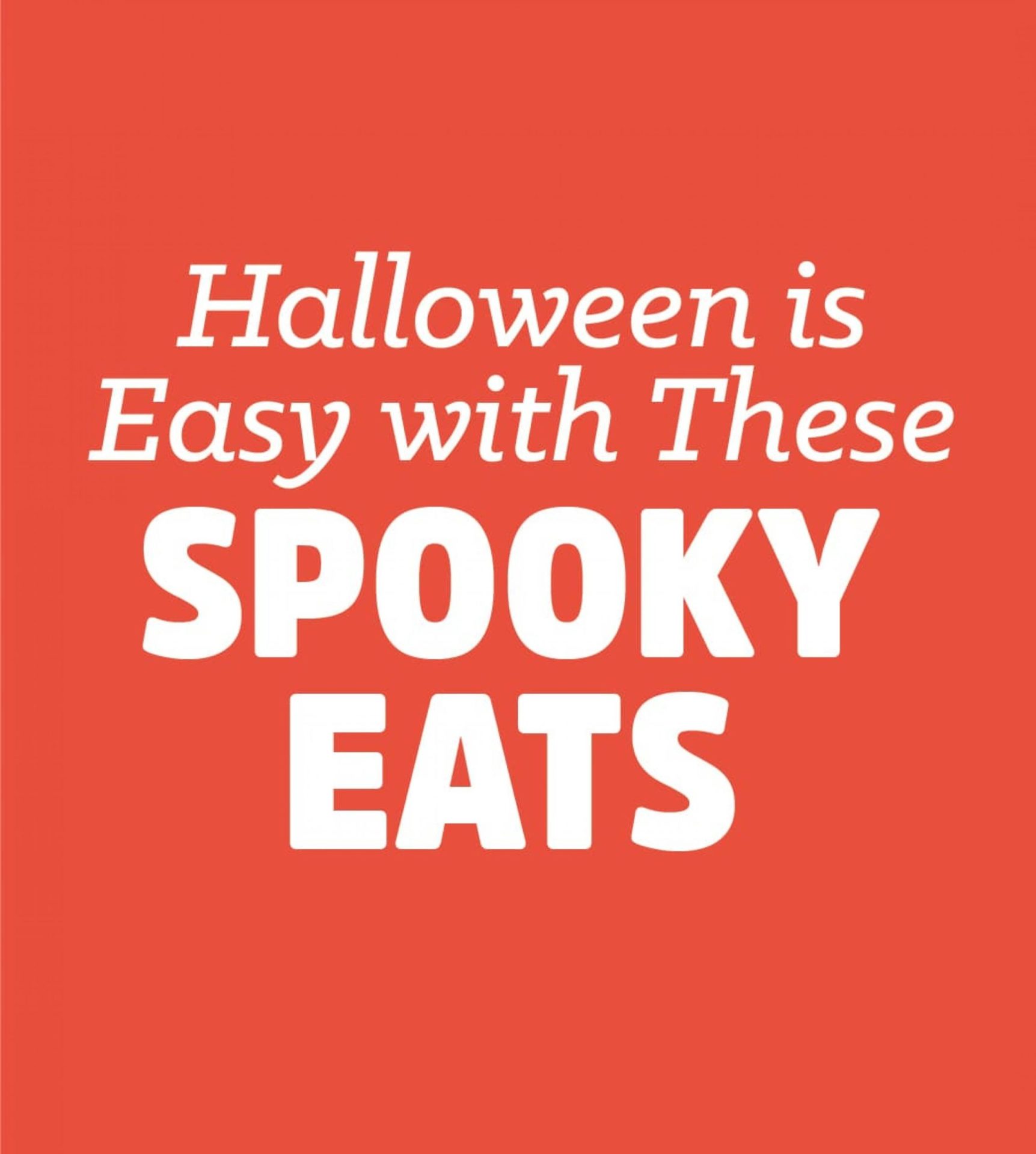 Halloween is Easy with These SPOOKY EATS